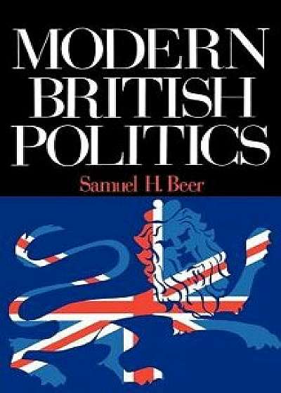 Modern British Politics, Paperback/Samuel H. Beer
