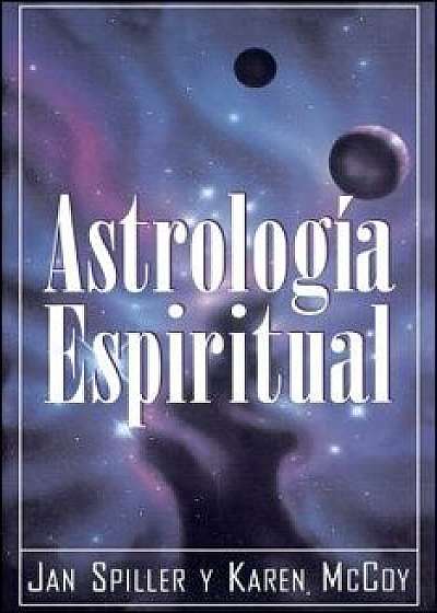 Astrologia Espiritual = Spiritual Astrology = Spiritual Astrology = Spiritual Astrology = Spiritual Astrology = Spiritual Astrology = Spiritual Astrol, Paperback/Jan Spiller