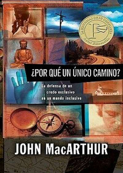 Por Qu Un nico Camino?, Paperback/John MacArthur
