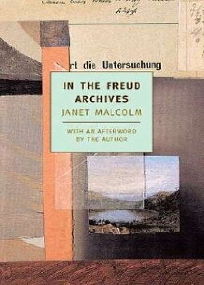 In the Freud Archives, Paperback/Janet Malcolm