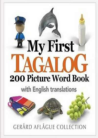 My First Tagalog 200 Picture Word Book, Paperback/Gerard V. Aflague