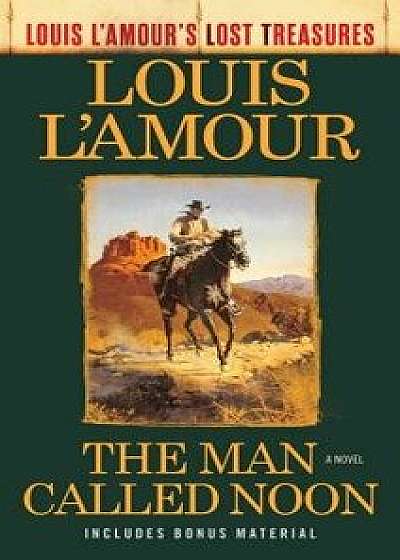 The Man Called Noon (Louis l'Amour's Lost Treasures)/Louis L'Amour