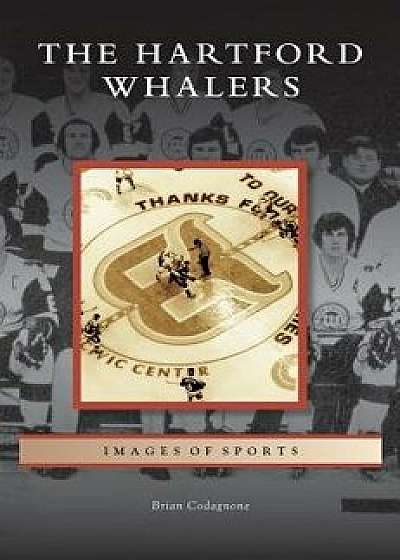 Hartford Whalers, Hardcover/Brian Codagnone