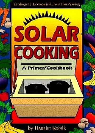 Solar Cooking, Paperback/Harriet Kofalk