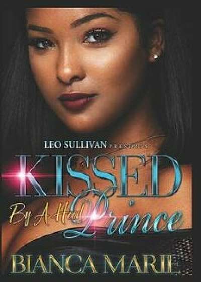 Kissed by a Hood Prince, Paperback/Bianca Marie