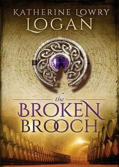 The Broken Brooch, Paperback/Katherine Lowry Logan