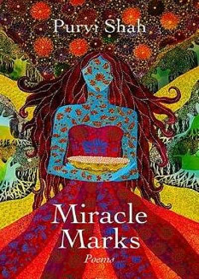 Miracle Marks: Poems, Paperback/Purvi Shah