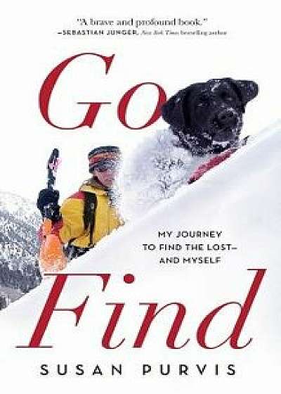 Go Find: My Journey to Find the Lost-And Myself, Hardcover/Susan Purvis