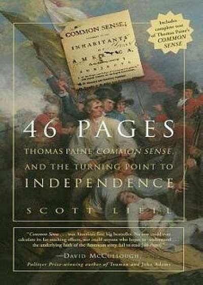 46 Pages: Thomas Paine, Common Sense, and the Turning Point to American Independence/Scott Liell
