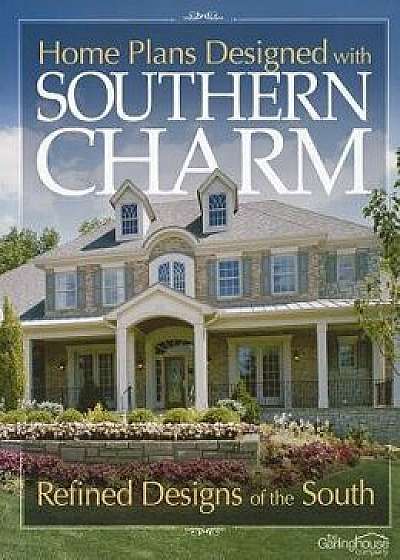 Home Plans Designed with Southern Charm, Paperback/Jarret Magbee