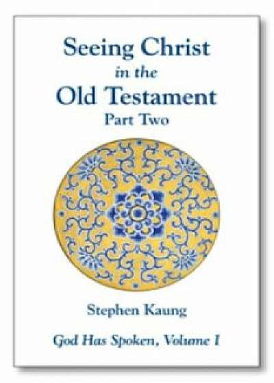 Seeing Christ in the Old Testament, Part Two: Isaiah to Malachi, Paperback/Stephen Kaung