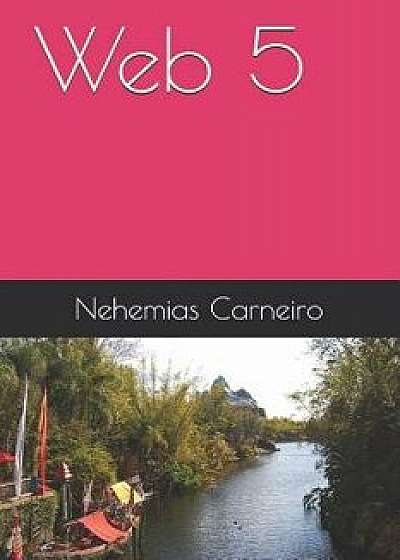 Coperta cărții Web 5, Paperback/Nehemias Carneiro de Nehemias Carneiro