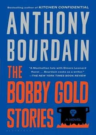 The Bobby Gold Stories, Paperback/Anthony Bourdain