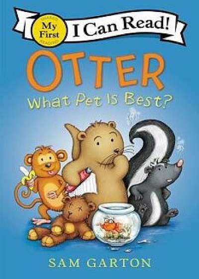 Otter: What Pet Is Best?, Hardcover/Sam Garton