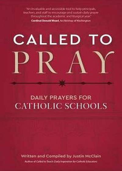 Called to Pray: Daily Prayers for Catholic Schools, Paperback/Justin McClain