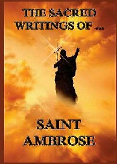 The Sacred Writings of St. Ambrose, Paperback/St Ambrose