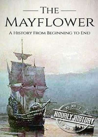 Mayflower: A History From Beginning to End (Booklet), Paperback/Hourly History