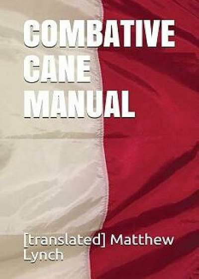 Combative Cane Manual, Paperback/[translated] Matthew Lynch