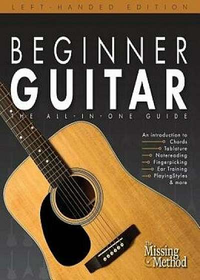 Beginner Guitar, Left-Handed Edition: The All-In-One Beginner's Guide to Learning Guitar, Paperback/Christian J. Triola