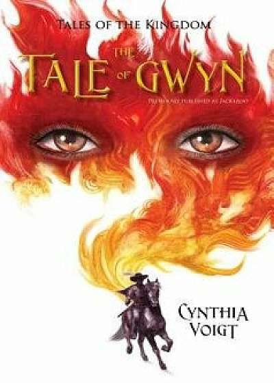 The Tale of Gwyn, Paperback/Cynthia Voigt