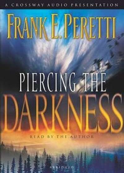 Piercing the Darkness/Frank E. Peretti