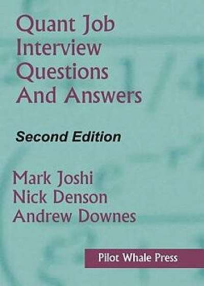 Quant Job Interview Questions and Answers (Second Edition), Paperback/Mark Joshi