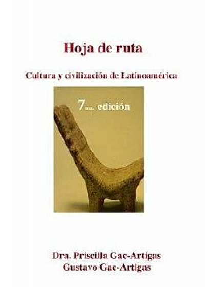 Hoja de Ruta. Cultura y Civilizacion de Latinoamerica, Paperback/Priscilla Gac-Artigas