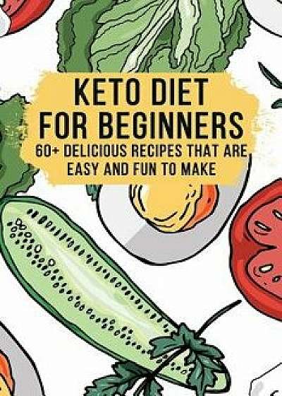 Keto Diet for Beginners - 60+ Delicious Recipes - Easy to Make, Paperback/Allman Dory
