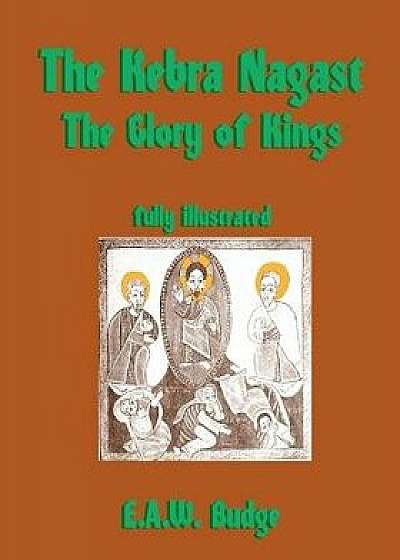 The Kebra Nagast: The Glory of Kings, Paperback/E. a. W. Budge