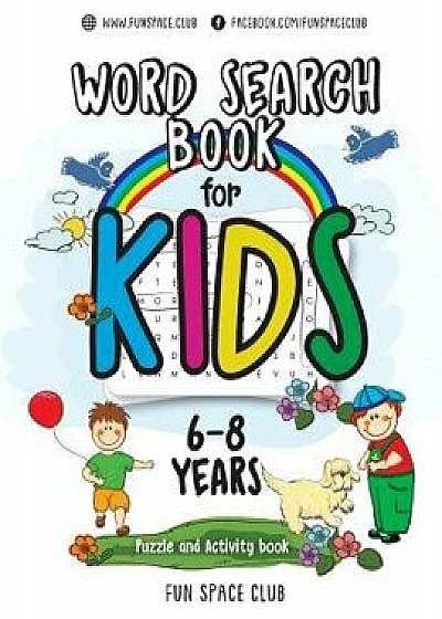 Word Search Books for Kids 6-8: Word Search Puzzles for Kids Activities Workbooks Age 6 7 8 Year Olds, Paperback/Fun Space Club Kids