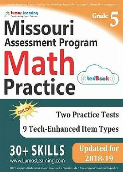 Missouri Assessment Program Test Prep: 5th Grade Math Practice Workbook and Full-Length Online Assessments: Map Study Guide, Paperback/Lumos Learning