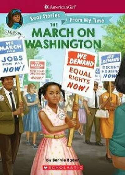 The March on Washington (American Girl: Real Stories from My Time), Paperback/Bonnie Bader