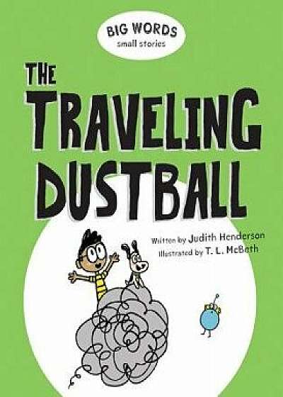 Big Words Small Stories: The Traveling Dustball, Hardcover/Judith Henderson