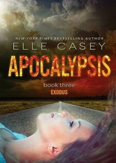Apocalypsis: Book 3 (Exodus), Paperback/Elle Casey