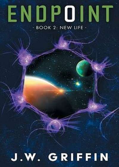 Endpoint: Book 2: New Life, Paperback/J. W. Griffin