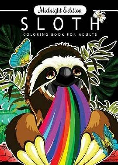 Sloth Coloring Book for Adults Midnight Edition: An Adults Coloring Book on Black Pages with Cutest Animal in the World, Paperback/Adults Coloring Book