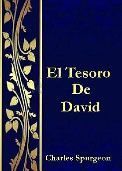 El Tesoro de David: Comentarios Exhaustivos del Libro de Los Salmos, Paperback/Charles Spurgeon