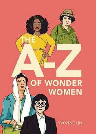 The A-Z of Wonder Women, Hardcover/Yvonne Lin