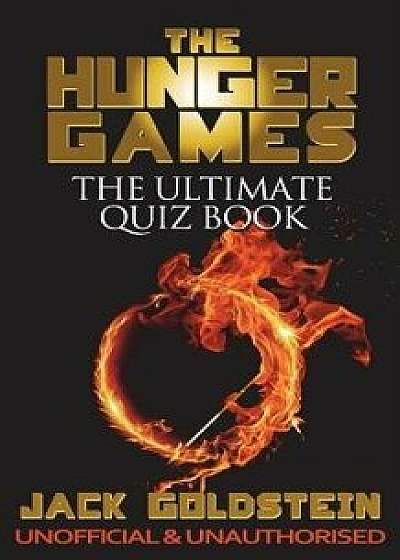 The Hunger Games - The Ultimate Quiz Book, Paperback/Jack Goldstein