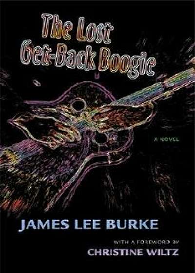 The Lost Get-Back Boogie, Hardcover/James Lee Burke