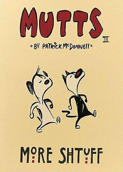 More Shtuff: Mutts III, Paperback/Patrick McDonnell
