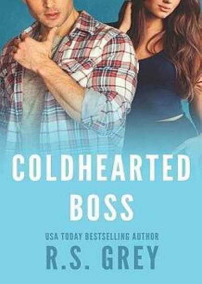 Coldhearted Boss, Paperback/R. S. Grey