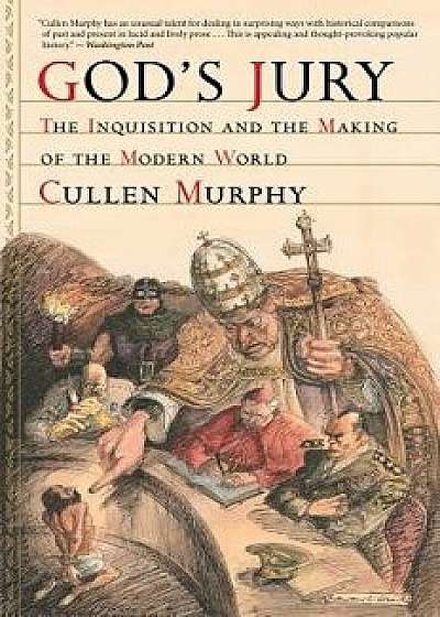 God's Jury: The Inquisition and the Making of the Modern World, Paperback/Cullen Murphy