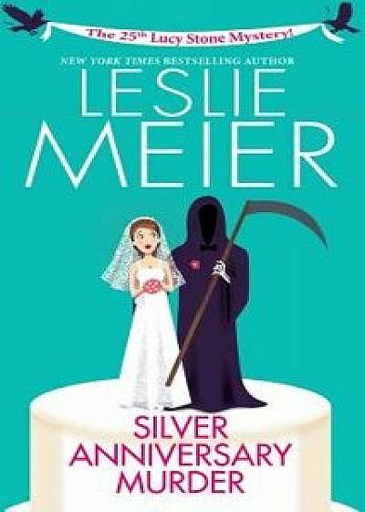 Silver Anniversary Murder/Leslie Meier