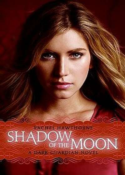 Dark Guardian #4: Shadow of the Moon, Paperback/Rachel Hawthorne