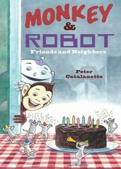 Monkey & Robot: Friends and Neighbors, Hardcover/Peter Catalanotto