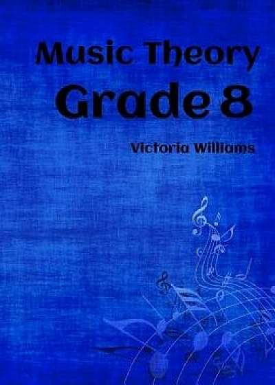 Grade Eight Music Theory: For Abrsm Candidates, Paperback/Victoria Williams