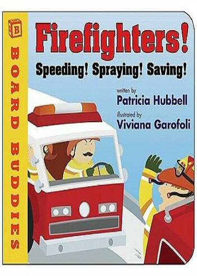 Firefighters!: Speeding! Spraying! Saving!/Patricia Hubbell