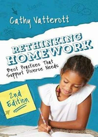Rethinking Homework, 2nd Edition: Best Practices That Support Diverse Needs, Paperback/Cathy Vatterott