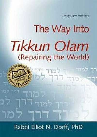 The Way Into Tikkun Olam (Repairing the World), Paperback/Elliot N. Dorff